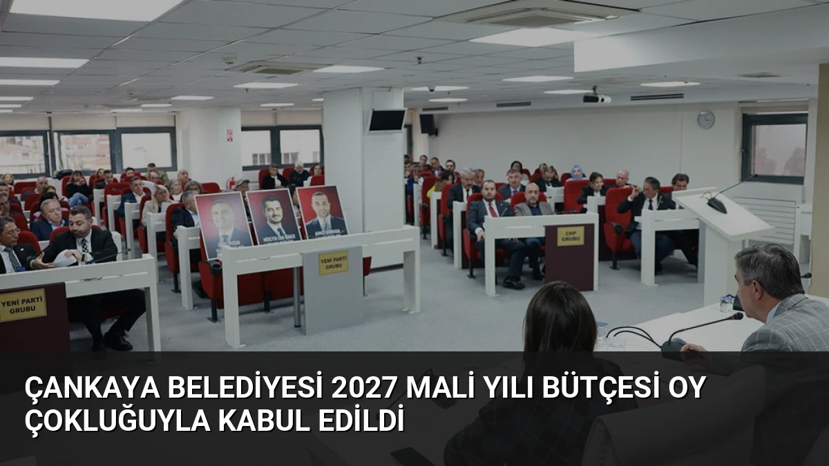 Çankaya Belediyesi 2027 Mali Yılı Bütçesi Oy Çokluğuyla Kabul Edildi