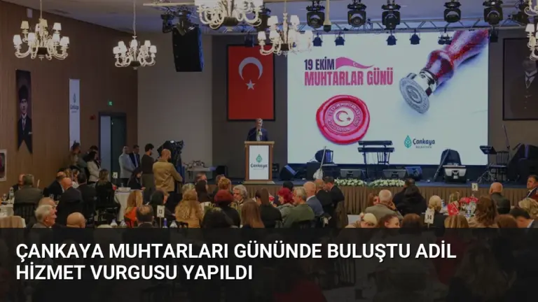 Çankaya Muhtarları Gününde Buluştu Adil Hizmet Vurgusu Yapıldı
