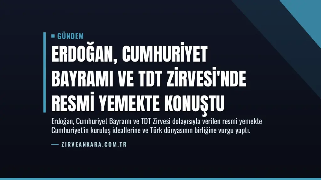 Erdoğan, Cumhuriyet Bayramı ve TDT Zirvesi'nde resmi yemekte konuştu