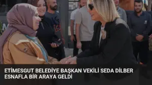 Etimesgut Belediye Başkan Vekili Seda Dilber Esnafla Bir Araya Geldi
