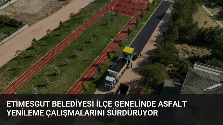 Etimesgut Belediyesi İlçe Genelinde Asfalt Yenileme Çalışmalarını Sürdürüyor