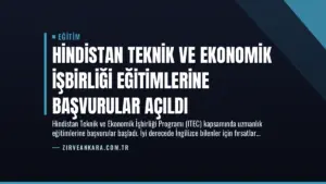 Hindistan Teknik ve Ekonomik İşbirliği Eğitimlerine Başvurular Açıldı