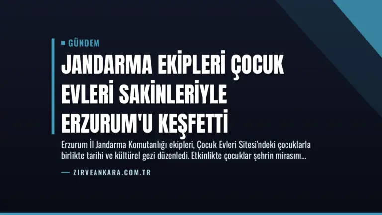 Jandarma Ekipleri Çocuk Evleri Sakinleriyle Erzurum’u Keşfetti