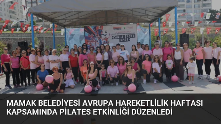 Mamak Belediyesi Avrupa Hareketlilik Haftası Kapsamında Pilates Etkinliği Düzenledi