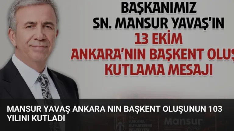 Mansur Yavaş Ankara nın başkent oluşunun 103 yılını kutladı