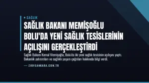 Sağlık Bakanı Memişoğlu Bolu’da Yeni Sağlık Tesislerinin Açılışını Gerçekleştirdi