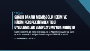 Sağlık Bakanı Memişoğlu Hekim ve Hâkim Perspektifinden Tıbbi Uygulamalar Sempozyumu’nda Konuştu