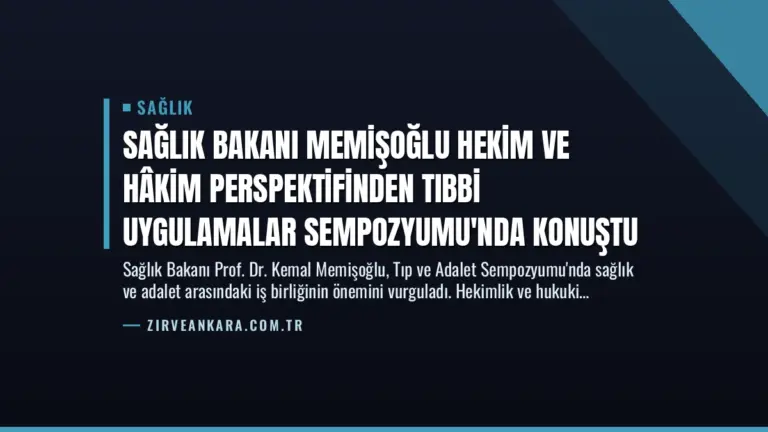 Sağlık Bakanı Memişoğlu Hekim ve Hâkim Perspektifinden Tıbbi Uygulamalar Sempozyumu’nda Konuştu