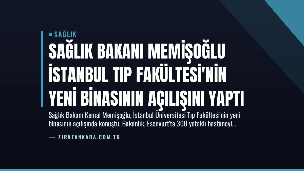Sağlık Bakanı Memişoğlu İstanbul Tıp Fakültesi’nin Yeni Binasının Açılışını Yaptı
