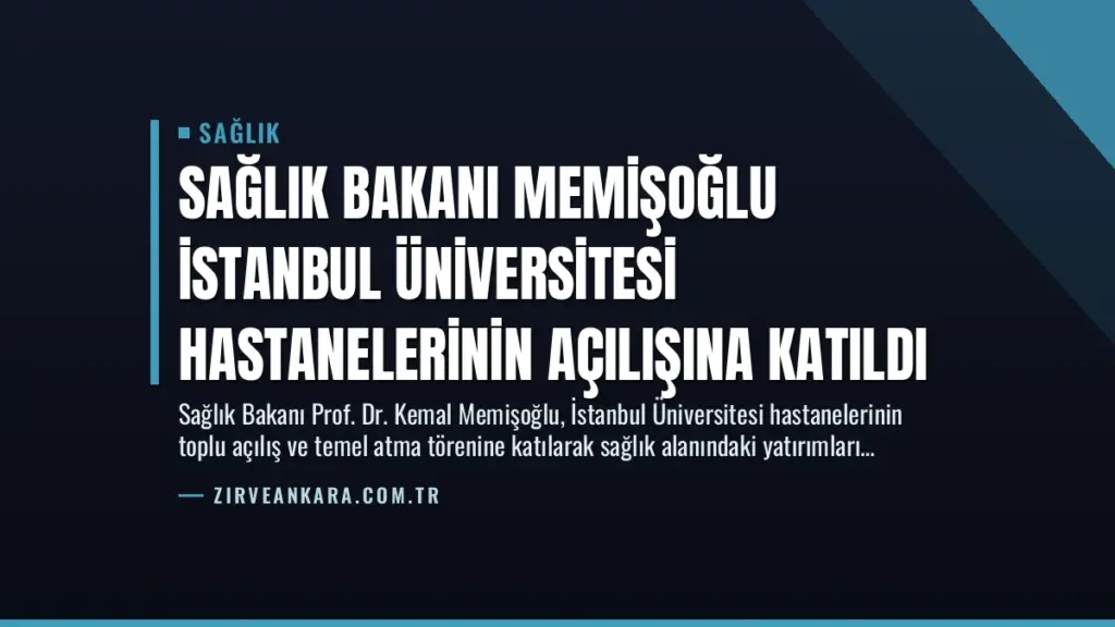 Sağlık Bakanı Memişoğlu İstanbul Üniversitesi Hastanelerinin Açılışına Katıldı