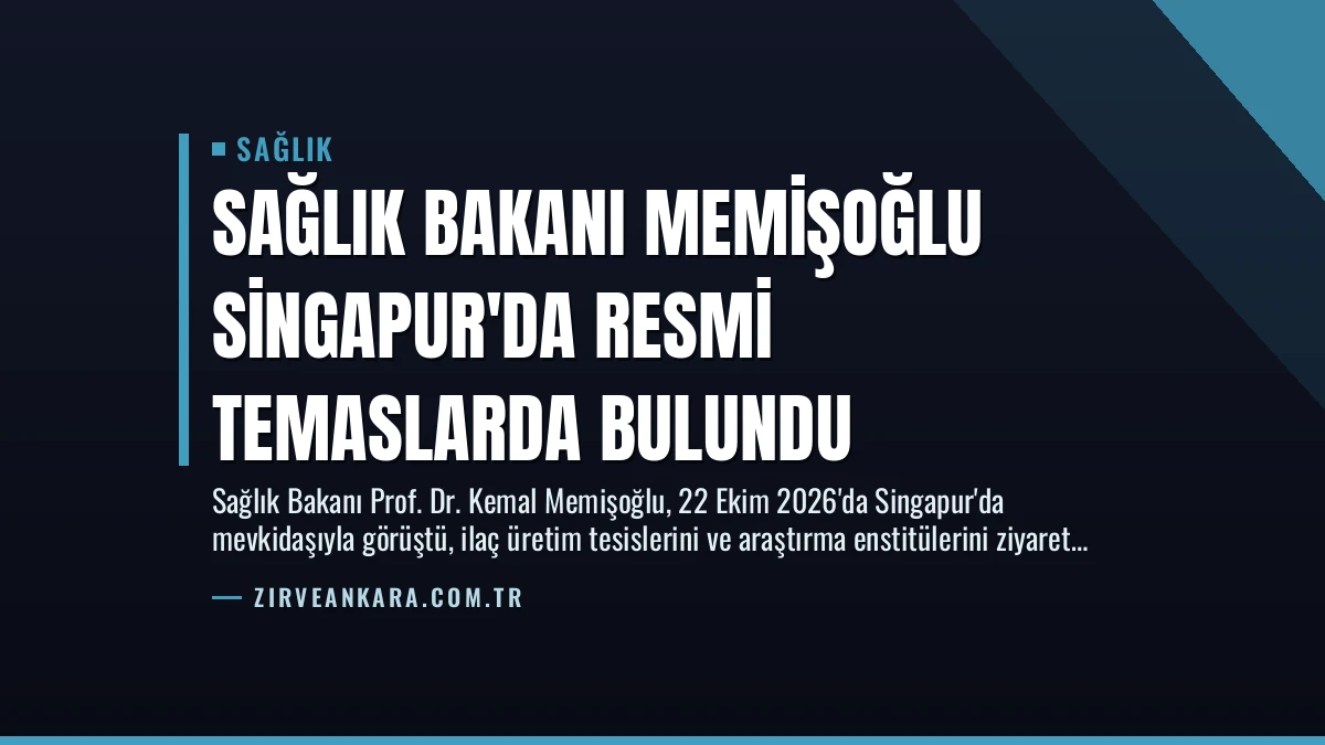 Sağlık Bakanı Memişoğlu Singapur’da Resmi Temaslarda Bulundu