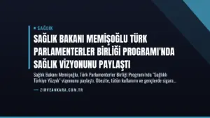 Sağlık Bakanı Memişoğlu Türk Parlamenterler Birliği Programı’nda Sağlık Vizyonunu Paylaştı