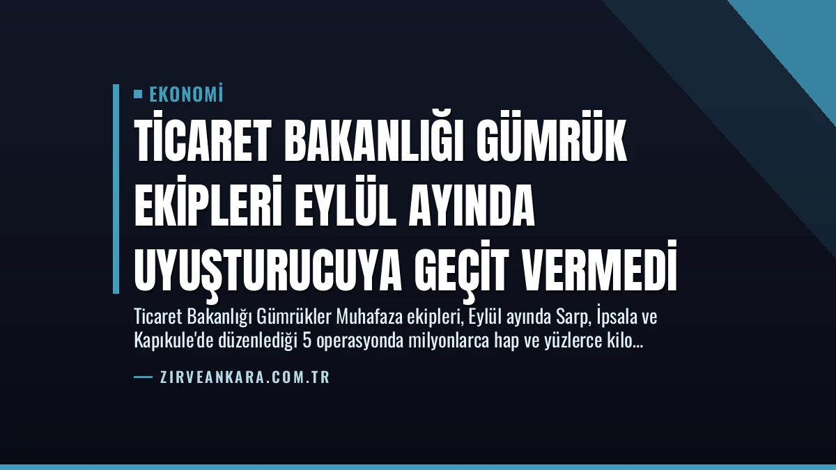 Ticaret Bakanlığı Gümrük Ekipleri Eylül Ayında Uyuşturucuya Geçit Vermedi