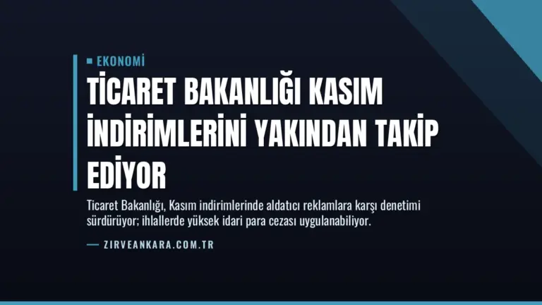 Ticaret Bakanlığı Kasım İndirimlerini Yakından Takip Ediyor