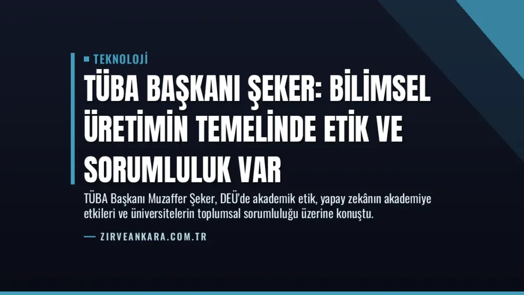 TÜBA Başkanı Şeker: Bilimsel Üretimin Temelinde Etik ve Sorumluluk Var