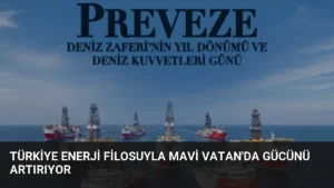 Türkiye Enerji Filosuyla Mavi Vatan’da Gücünü Artırıyor