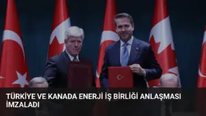 Türkiye ve Kanada Enerji İş Birliği Anlaşması İmzaladı