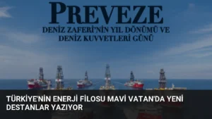 Türkiye’nin Enerji Filosu Mavi Vatan’da Yeni Destanlar Yazıyor