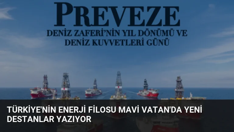 Türkiye’nin Enerji Filosu Mavi Vatan’da Yeni Destanlar Yazıyor