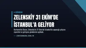 Zelenskiy 31 Ekim'de İstanbul'a Geliyor